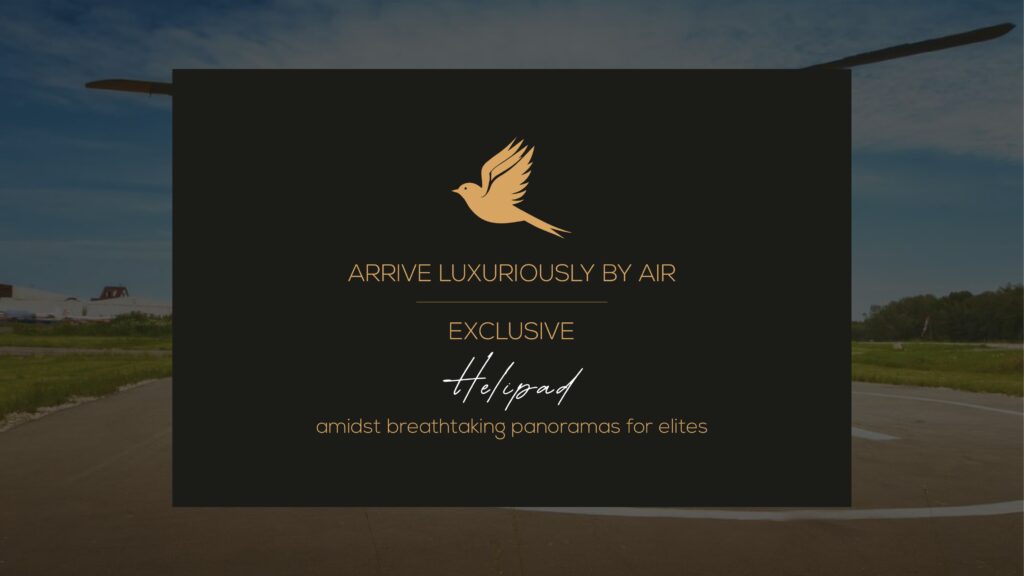 Arrive luxuriously by air exclusive Helipad